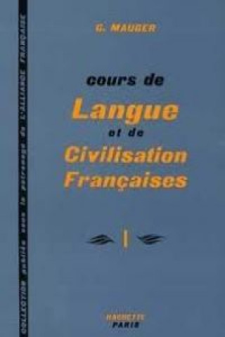 COURS DE LANGUE ET CIVILISATION FRANCAISE I (G. Mauger)(Miękka)