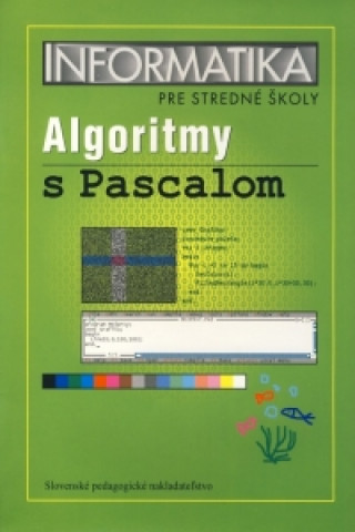 Informatika pre stredné školy - Algoritmy s Pascalom