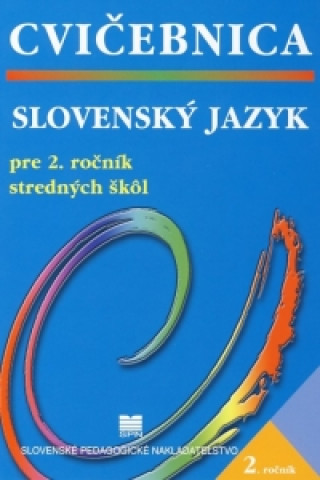 Slovenský jazyk pre 2. ročník stredných škôl - Cvičebnica - 2. vydanie