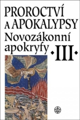 PROROCTVÍ A APOKALYPSY III.-NOVOZÁKONNÍ APOKRYFY/2.VYD.