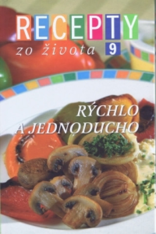 Recepty zo života 9 - Rýchlo a jednoducho