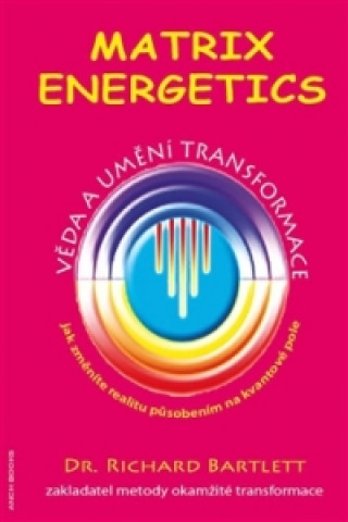 Matrix Energetics - Umďż˝nďż˝ a vďż˝da transformace