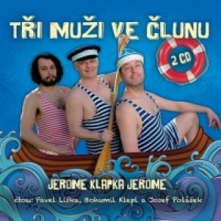 Tři muži ve člunu - 2CD (čte Bohumil Klepl, Pavel Liška, Josef Polášek)