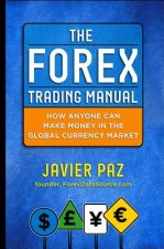 Forex Trading Manual:  The Rules-Based Approach to Making Money Trading Currencies
