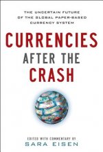 Currencies After the Crash:  The Uncertain Future of the Global Paper-Based Currency System
