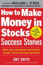 How to Make Money in Stocks Success Stories: New and Advanced Investors Share Their Winning Secrets