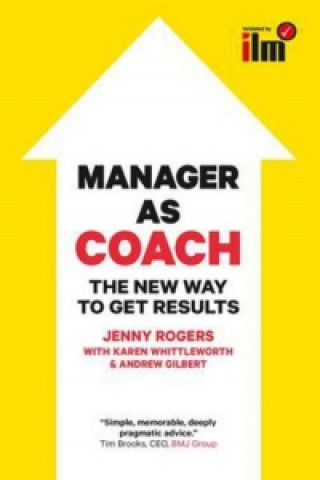 Manager as Coach: The New Way to Get Results