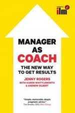 Manager as Coach: The New Way to Get Results