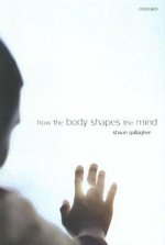 How the Body Shapes the Mind