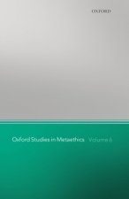 Oxford Studies in Metaethics, Volume 6