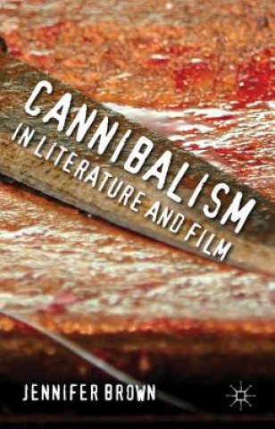Cannibalism in Literature and Film (Jennifer Brown)()