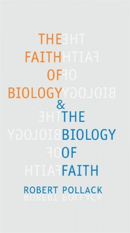 Faith of Biology and the Biology of Faith