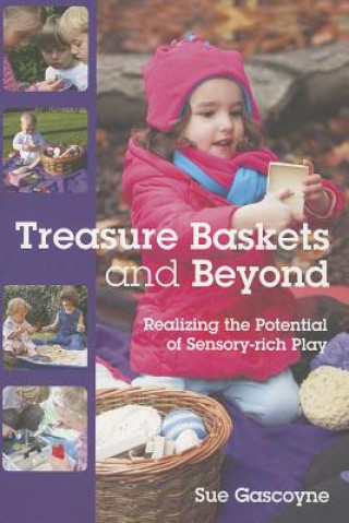 Treasure Baskets and Beyond: Realizing the Potential of Sensory-rich Play