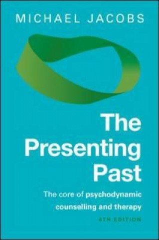 Presenting Past: The Core of Psychodynamic Counselling and Therapy