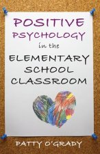 Positive Psychology in the Elementary School Classroom