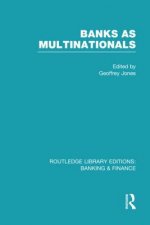 Banks as Multinationals (RLE Banking & Finance)