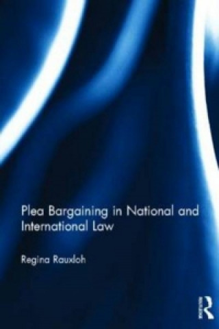 Plea Bargaining in National and International Law