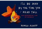 I'll be Dead by the Time You Read This