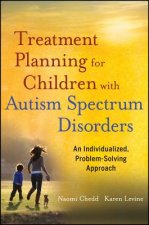 Treatment Planning for Children with Autism Spectr um Disorders - An Individualized, Problem-Solving Approach