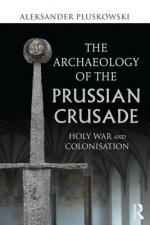 Archaeology of the Prussian Crusade