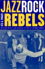 Jazz, Rock, and Rebels