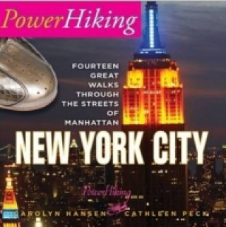 PowerHiking New York City - Fourteen Great Walks Through the Streets of Manhattan