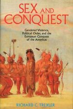 Sex and Conquest - Gendered Violence, Political Order, European Conquest of the Americas