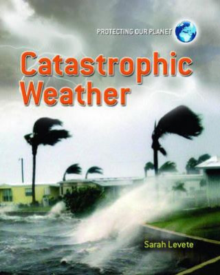 Protecting Our Planet: Catastrophic Weather