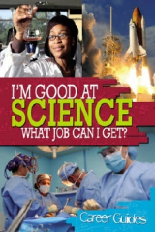 I'm Good At: Science What Job Can I Get?