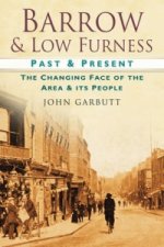 Barrow & Low Furness: Past & Present
