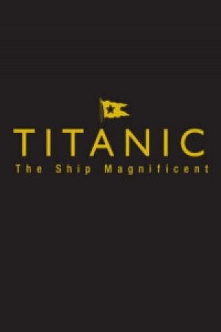 Titanic the Ship Magnificent