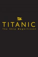 Titanic the Ship Magnificent