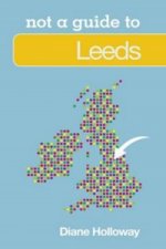 Not a Guide to: Leeds