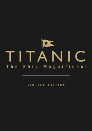 Titanic the Ship Magnificent (leatherbound limited edition)