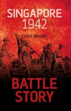 Battle Story: Singapore 1942