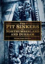 Pit Sinkers of Northumberland and Durham
