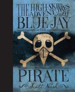 High-Skies Adventures of Blue Jay the Pirate