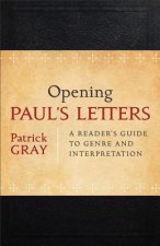 Opening Paul`s Letters - A Reader`s Guide to Genre and Interpretation