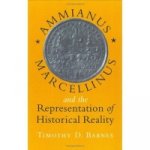 Ammianus Marcellinus and the Representation of Historical Reality