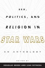 Sex, Politics, and Religion in Star Wars