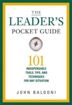 Leaders Pocket Guide: 101 Indispensable Tools, Tips, and Techniques for Any Situation