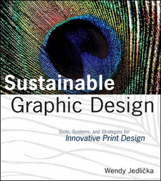 Sustainable Graphic Design - Tools, Systems, and Strategies for Innovative Print Design