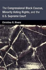 Congressional Black Caucus, Minority Voting Rights, and the U.S. Supreme Court