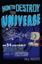 How to Destroy the Universe