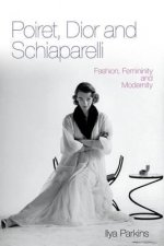 Poiret, Dior and Schiaparelli