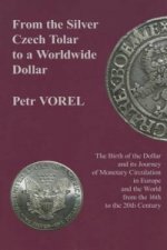 From the Silver Czech Tolar to a Worldwide Dollar - The Birth of the Dollar and Its Journey of Monetary Circulation in Europe and the World