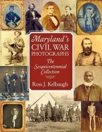 Maryland's Civil War Photographs - The Sesquicentennial Collection
