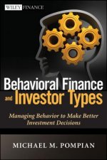 Behavioral Finance and Investor Types - Managing Behavior to Make Better Investment Decisions