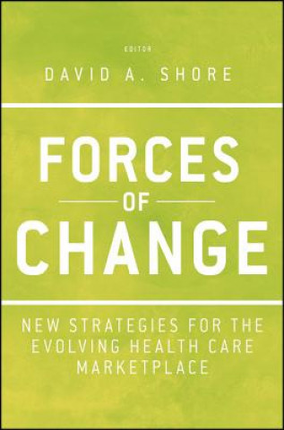 Forces of Change - New Strategies for the Evolving Health Care Marketplace