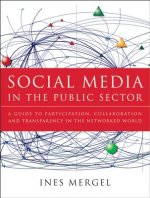 Social Media in the Public Sector - A Guide to Participation, Collaboration, and Transparency in the Networked World Networked World